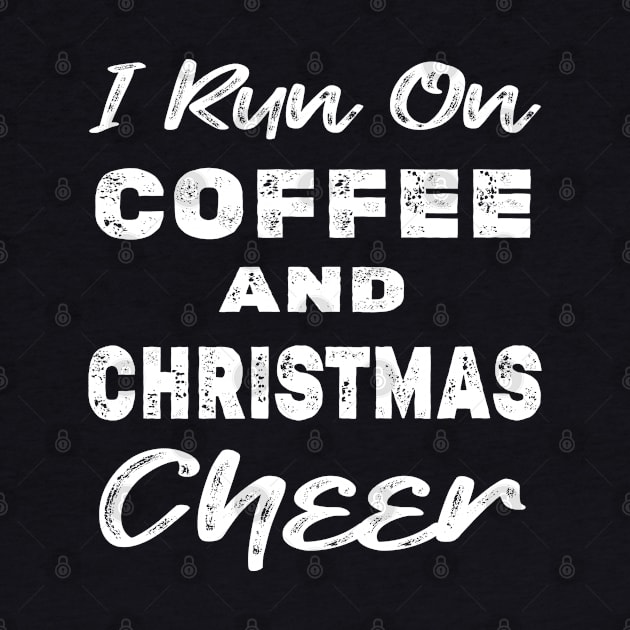 I run on Coffee and Christmas Cheer by kirayuwi